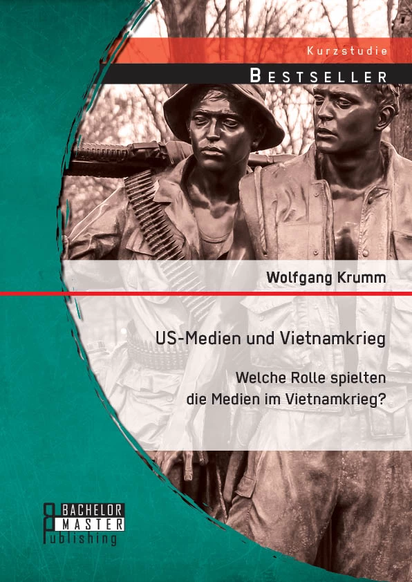 Titel: US-Medien und Vietnamkrieg: Welche Rolle spielten die Medien im Vietnamkrieg?