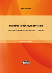 Titel: Empathie in der Psychotherapie: Neuronale Grundlagen und Implikationen für die Praxis