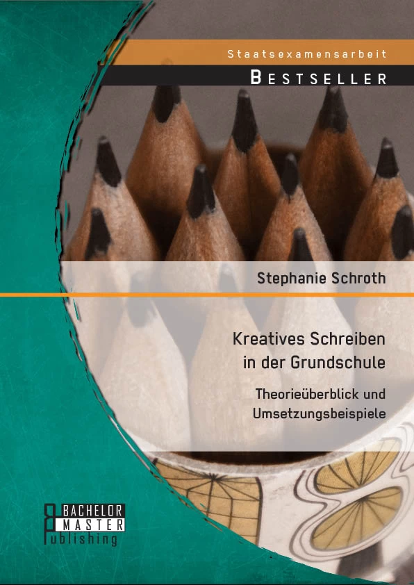Titel: Kreatives Schreiben in der Grundschule: Theorieüberblick und Umsetzungsbeispiele