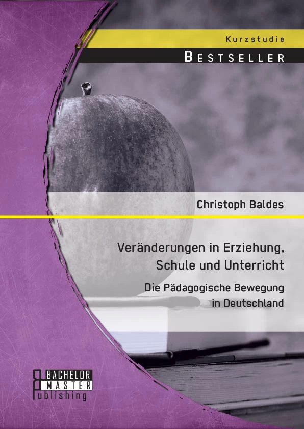 Titel: Veränderungen in Erziehung, Schule und Unterricht: Die Pädagogische Bewegung in Deutschland