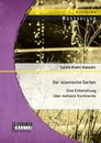 Titel: Der islamische Garten: Eine Entwicklung über mehrere Kontinente