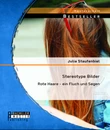 Titel: Stereotype Bilder: Rote Haare - ein Fluch und Segen