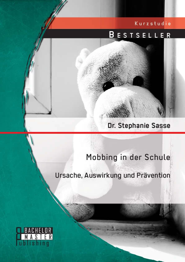 Titel: Mobbing in der Schule: Ursache, Auswirkung und Prävention
