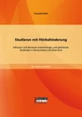 Titel: Studieren mit Hörbehinderung: Inklusion und Barrieren schwerhöriger und gehörloser Studenten in Deutschland und Österreich