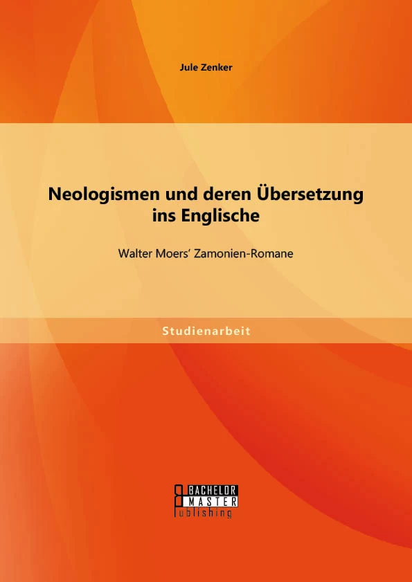 Titel: Neologismen und deren Übersetzung ins Englische: Walter Moers’ Zamonien-Romane