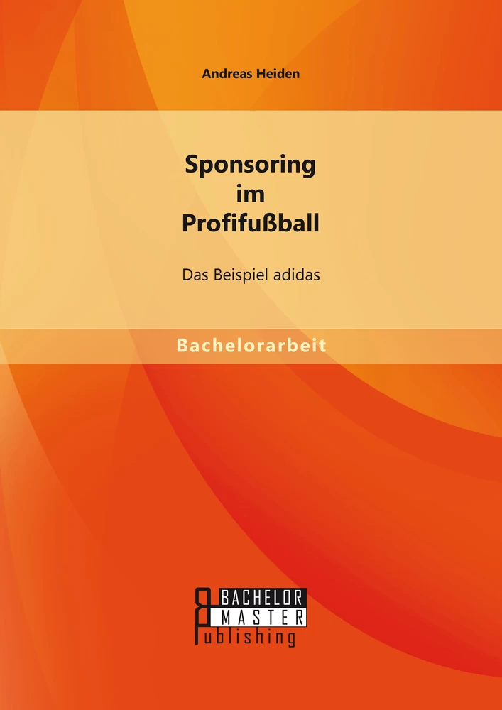 Titel: Sponsoring im Profifußball: Das Beispiel adidas