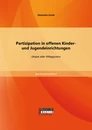 Titel: Partizipation in offenen Kinder- und Jugendeinrichtungen: Utopie oder Alltagspraxis