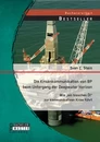 Titel: Die Krisenkommunikation von BP beim Untergang der Deepwater Horizon: Wie „ein bisschen Öl“ zur kommunikativen Krise führt
