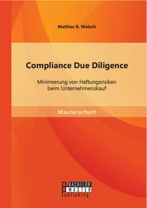 Titel: Compliance Due Diligence: Minimierung von Haftungsrisiken beim Unternehmenskauf