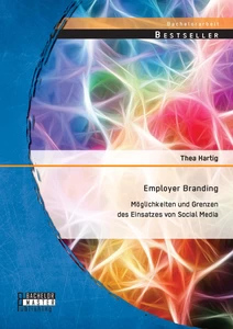 Titel: Employer Branding: Möglichkeiten und Grenzen des Einsatzes von Social Media