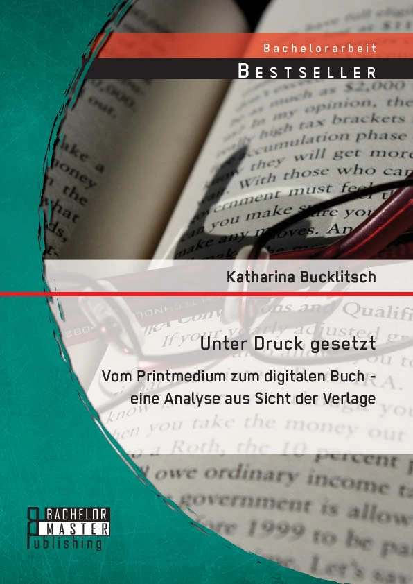 Titel: Unter Druck gesetzt: Vom Printmedium zum digitalen Buch - eine Analyse aus Sicht der Verlage
