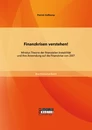 Titel: Finanzkrisen verstehen! Minskys Theorie der finanziellen Instabilität und ihre Anwendung auf die Finanzkrise von 2007
