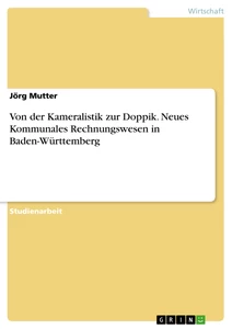 Title: Von der Kameralistik zur Doppik. Neues Kommunales Rechnungswesen in Baden-Württemberg