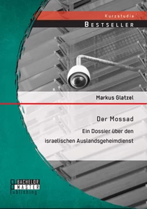 Titel: Der Mossad: Ein Dossier über den israelischen Auslandsgeheimdienst