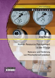 Titel: Human Resource Management in der Pflege: Relevanz und Förderung von Mitarbeiterzufriedenheit