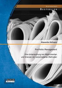 Titel: Portfolio Management: Eine Untersuchung von Möglichkeiten und Grenzen der verschiedenen Methoden