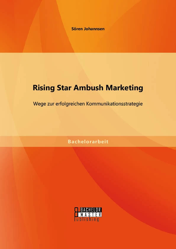 Titel: Rising Star Ambush Marketing: Wege zur erfolgreichen Kommunikationsstrategie