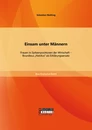 Titel: Einsam unter Männern: Frauen in Spitzenpositionen der Wirtschaft - Bourdieus „Habitus“ als Erklärungsansatz