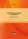 Titel: Social Entrepreneurship in Deutschland: Ein Modell für die Zukunft?