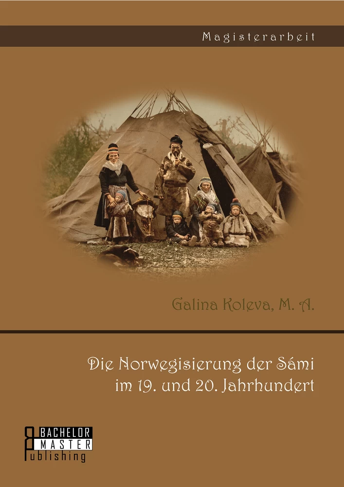 Titel: Die Norwegisierung der Sámi im 19. und 20. Jahrhundert