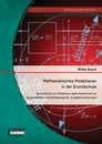 Titel: Mathematisches Modellieren in der Grundschule: Darstellung von Modellierungskompetenzen an ausgewählten realitätsbezogenen Aufgabenstellungen