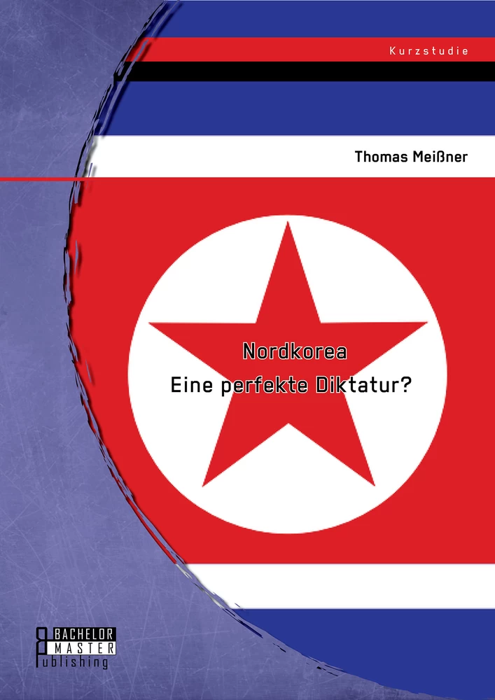 Titel: Nordkorea: Eine perfekte Diktatur?