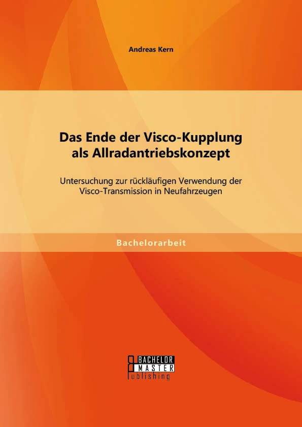 Titel: Das Ende der Visco-Kupplung als Allradantriebskonzept: Untersuchung zur rückläufigen Verwendung der Visco-Transmission in Neufahrzeugen