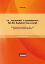 Titel: Ein "fokussierter" Kapazitätsmarkt für den deutschen Strommarkt: Eine ökonomische Analyse mit Blick auf gasbefeuerte Turbinenkraftwerke