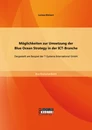 Titel: Möglichkeiten zur Umsetzung der Blue Ocean Strategy in der ICT-Branche: Dargestellt am Beispiel der T-Systems International GmbH
