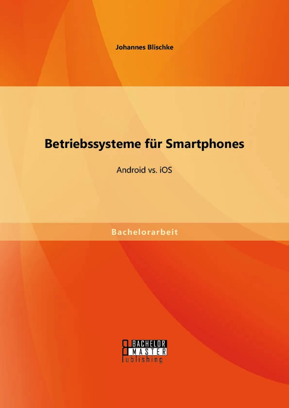 Titel: Betriebssysteme für Smartphones: Android vs. iOS