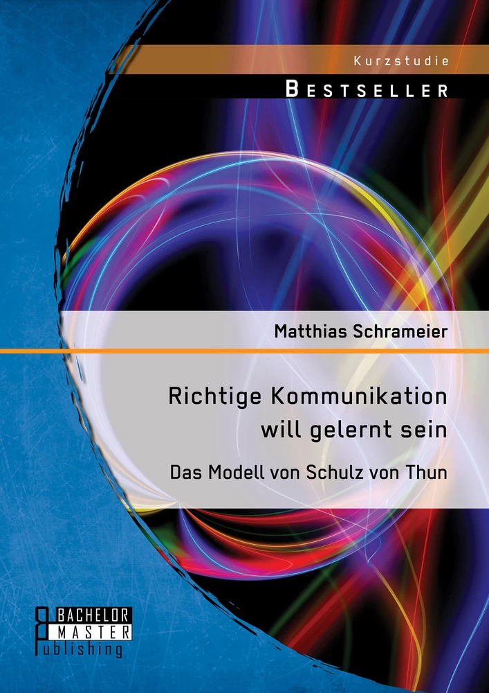 Titel: Richtige Kommunikation will gelernt sein: Das Modell von Schulz von Thun