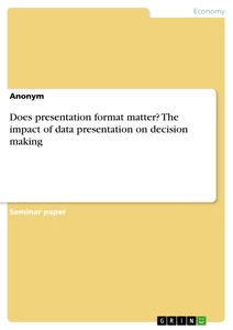 Title: Does presentation format matter? The impact of data presentation on decision making