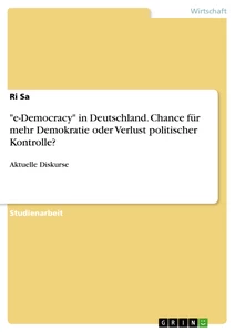 Titel: "e-Democracy" in Deutschland. Chance für mehr Demokratie oder Verlust politischer Kontrolle?