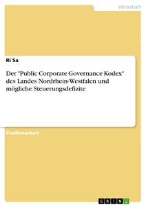 Titel: Der "Public Corporate Governance Kodex" des Landes Nordrhein-Westfalen und mögliche Steuerungsdefizite