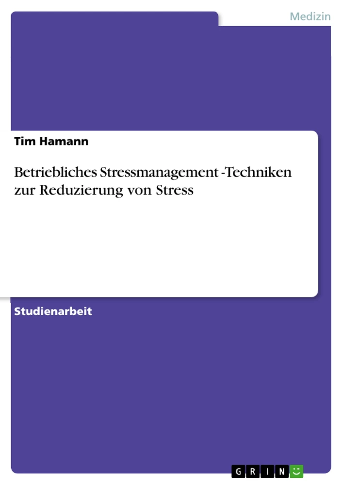 Titel: Betriebliches Stressmanagement -Techniken zur Reduzierung von Stress