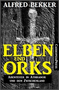 Titel: Elben und Orks - Abenteuer in Athranor und dem Zwischenland