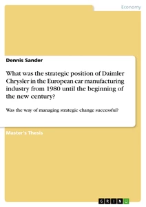 Title: What was the strategic position of Daimler Chrysler in the European car manufacturing industry from 1980 until the beginning of the new century?