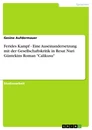 Título: Ferides Kampf - Eine Auseinandersetzung mit der Gesellschaftskritik in Resat Nuri Güntekins Roman "Calikusu"