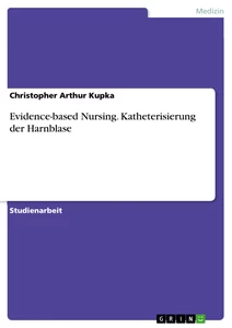 Title: Evidence-based Nursing. Katheterisierung der Harnblase