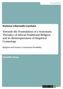 Title: Towards the Formulation of a Systematic Theodicy of African Traditional Religion and its Reinterpretation of Empirical Cosmology