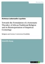 Titre: Towards the Formulation of a Systematic Theodicy of African Traditional Religion and its Reinterpretation of Empirical Cosmology