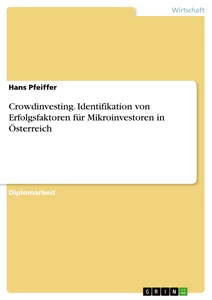 Titel: Crowdinvesting. Identifikation von Erfolgsfaktoren für Mikroinvestoren in Österreich