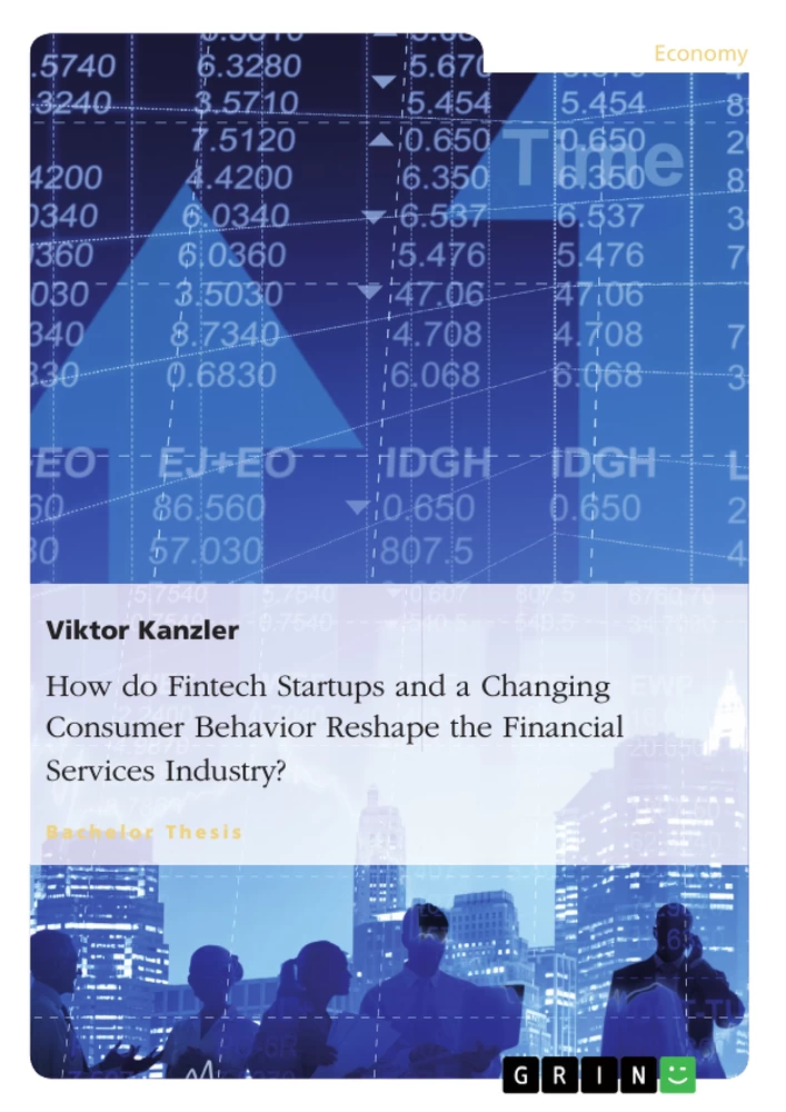 Title: How do Fintech Startups and a Changing Consumer Behavior Reshape the Financial Services Industry?