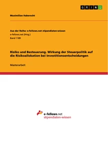 Title: Risiko und Besteuerung. Wirkung der Steuerpolitik auf die Risikoallokation bei Investitionsentscheidungen