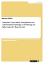 Título: Customer Experience Management als Unternehmensstrategie. Umsetzung am Fallbeispiel der Porsche AG
