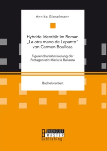 Titel: Hybride Identität im Roman „La otra mano de Lepanto“  von Carmen Boullosa