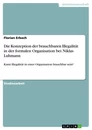 Titel: Die Konzeption der brauchbaren Illegalität in der formalen Organisation bei Niklas Luhmann
