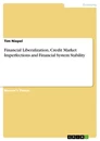 Titre: Financial Liberalization, Credit Market Imperfections and Financial System Stability