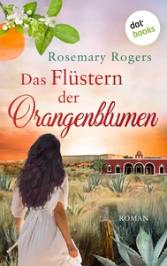 Title: Das Flüstern der Orangenblumen: Die große Morgan-Saga - Band 1