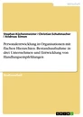 Titel: Personalentwicklung in Organisationen mit flachen Hierarchien. Bestandsaufnahme in drei Unternehmen und Entwicklung von Handlungsempfehlungen